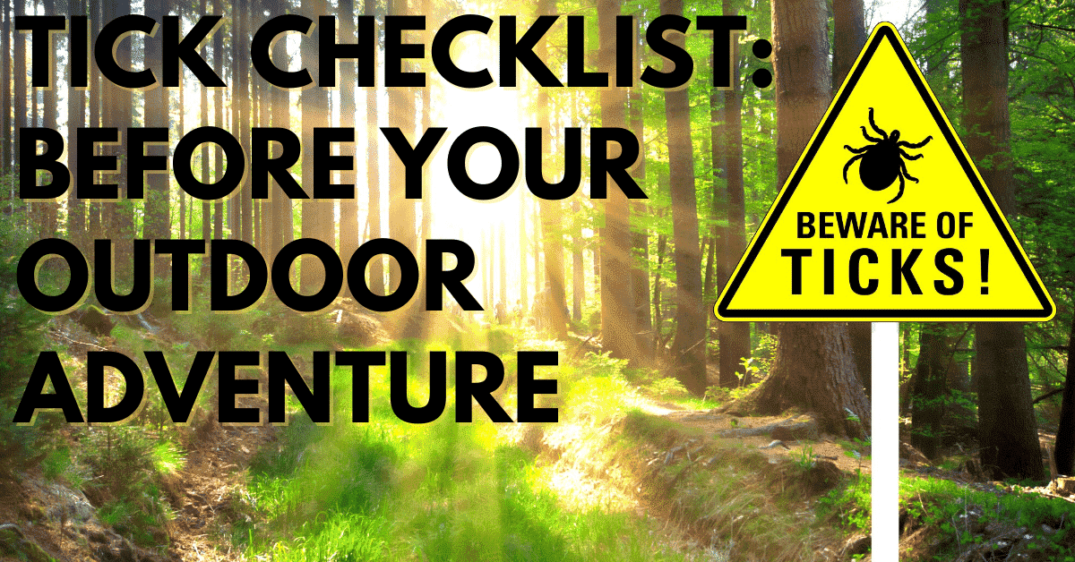 Tick Checklist Before Your Outdoor Adventure Stop Ticks