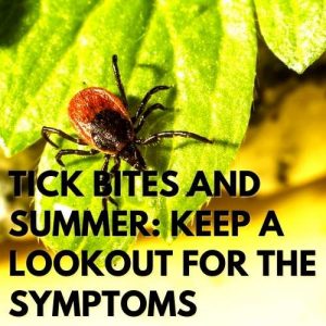 Tick bites and Summer: Keep A Lookout For The Symptoms